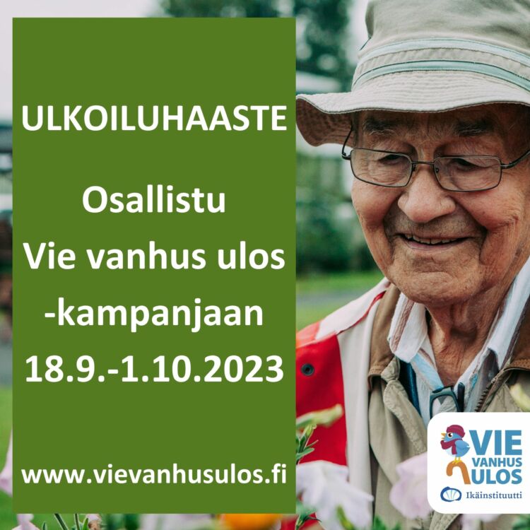 Kuvassa ikäihminen ja vihreällä pohjalla teksti: Ulkoiluhaaste. Osallistu Vie vanhus ulos - kampanjaan 18.9.-1.10.2023. www.vievanhusulos.fi.