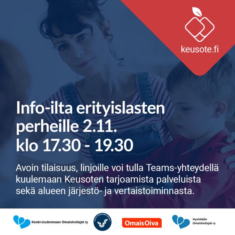 Info-ilta erityislasten perheille 2.11. klo 17.30-19.30. Avoin tilaisuus, linjoille voi tulla Teams-yhteydellä kuulemaan Keusoten tarjoamista palveluista sekä alueen järjestö- ja vertaistoiminnasta. Tilaisuuden järjestäjät Keski-Uudenmaan Omaishoitajat ry, Veikkaus, OmaisOiva, Hyvinkään Omaishoitajat ry.